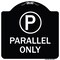 Signmission Parallel Parking Only with Graphic Heavy-Gauge Aluminum Architectural Sign A-DES-BW-1818-23507 - alternate 1